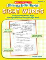Sight Words : 50 Cloze-Format Practice Pages That Target and Teach the Top 100 Sight Words (Fill-in-the-blank Stories)