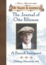 The Journal of Otto Peltonen : A Finnish Immigrant (My Name Is America) （1ST）