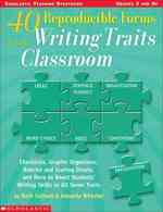 40 Reproducible Forms for the Writing Traits Classroom Grades 3 and Up : Checklists, Graphic Organizers, Rubrics and Scoring Sheets, and More to Boost
