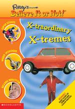 X-Traordinary X-Tremes (Ripley's Believe It or Not!)