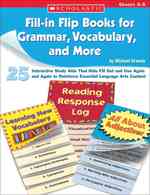 Fill-In Flip Books for Grammar, Vocabulary, and More : 25 Interactive Study AIDS That Kids Fill Out and Use Again and Again to Reinforce Essential Lan
