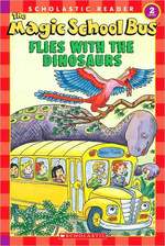The Magic School Bus Flies with the Dinosaurs (Scholastic Readers)