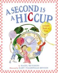 『しゃっくり１かい１びょうかん 　こどものためのじかんのほん』（原書）<br>A Second Is a Hiccup : A Child's Book of Time