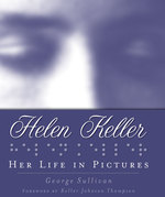 Helen Keller : Her Life in Pictures : Her Life in Pictures