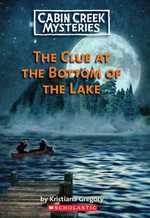 The Clue at the Bottom of the Lake (Cabin Creek Mysteries)