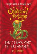 Cobra King of Kathmandu (Children of the Lamp S.) -- Hardback