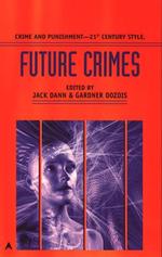 Future Crimes （1st printing. An anthology of classic and critically acclaimed）