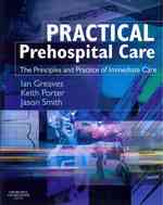 Practical Prehospital Care : The Principles and Practice of Immediate Care （1ST）