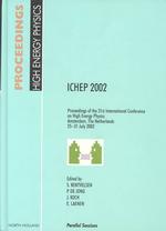 Proceedings of the 31st International Conference on High Energy Physics Ichep 2002
