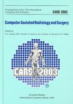Cars 2003 - Computer Assisted Radiology and Surgery : Proceedings of the 17th International Congress and Exhibition London, June 25-28, 2003 (Internat