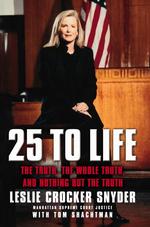 25 to Life : The Truth, the Whole Truth, and Nothing but the Truth