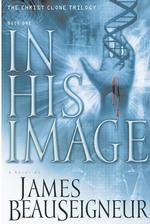 In His Image (the Christ Clone Trilogy, Book 1)