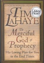 The Merciful God of Prophecy : His Loving Plan for You in the End Times （LRG）