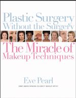 Plastic Surgery without the Surgery : The Miracle of Makeup Techniques