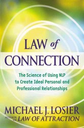 Law of Connection : The Science of Using NLP to Create Ideal Personal and Professional Relationships (OME) （Export ed.）
