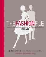 The Fashion File : Advice, Tips, and Inspiration from the Costume Designer of Mad Men