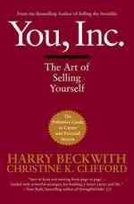 You, Inc : The Art of Selling Yourself