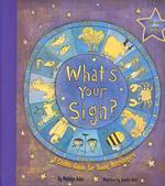 What's Your Sign? : A Cosmic Guide for Young Astrologers （SPI）