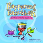 Happening Hanukkah : Creative Ways to Celebrate