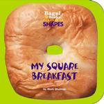 Bagel Books : Shapes : My Square Breakfast (Bagel Books) （BRDBK）