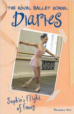 Sophie's Flight of Fancy (Royal Ballet School Diaries)