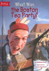 What Was the Boston Tea Party? (What Was...?)