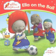 Ella on the Ball (Ella the Elephant)