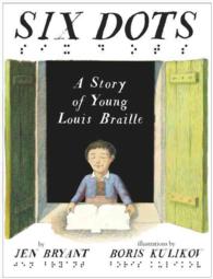 Six Dots : A Story of Young Louis Braille