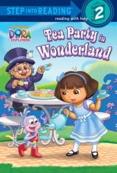 Tea Party in Wonderland (Dora and Friends. Step into Reading)