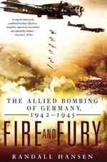 Fire and Fury : The Allied Bombing of Germany, 1942-1945