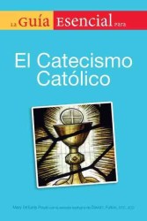 La Guia Esencial para el Catecismo Catolico / the Essential Guide to the Catholic Catechism (Guia Esencial para / Essential Guide to)