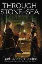 Through Stone and Sea : A Novel of the Noble Dead (The Noble Dead Saga) （1ST）