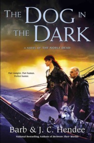 The Dog in the Dark: a Novel of the Noble Dead