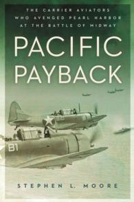 Pacific Payback : The Carrier Aviators Who Avenged Pearl Harbor at the Battle of Midway
