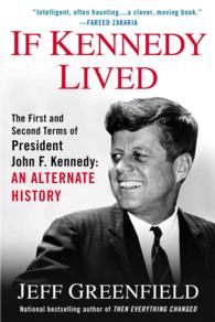 If Kennedy Lived : The First and Second Terms of President John F. Kennedy: an Alternate History （Reprint）