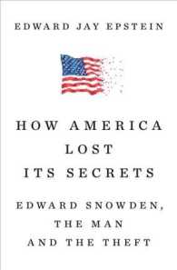 How America Lost Its Secrets : Edward Snowden, the Man and the Theft