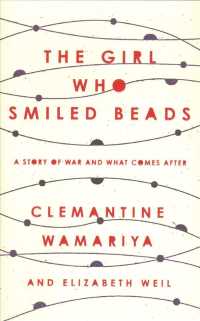 The Girl Who Smiled Beads : A Story of War and What Comes after