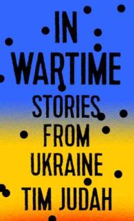 In Wartime : Stories from Ukraine
