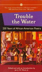 Trouble the Water: 250 Years of African American Poetry