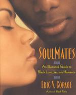 Soulmates : An Illustrated Guide to Black Love, Sex, and Romance