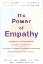 The Power of Empathy : A Practical Guide to Creating Intimacy, Self-Understandingm and Lasting Love （Reprint）