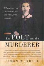 The Poet and the Murderer : A True Crime Story of Literary Crime and the Art of Forgery （Reprint）