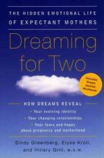 Dreaming for Two : The Hidden Emotional Life of Expectant Mothers （Reissue）