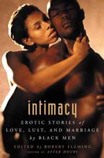 Intimacy : Erotic Stories of Love, Lust, and Marriage by Black Men