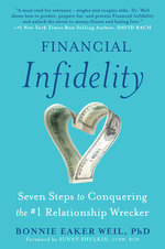 Financial Infidelity : Seven Steps to Conquering the #1 Relationship Wrecker