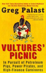 Vultures' Picnic : In Pursuit of Petroleum Pigs, Power Pirates, and High-Finance Carnivores