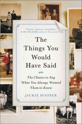 The Things You Would Have Said : The Chance to Say What You Always Wanted Them to Know （Reprint）