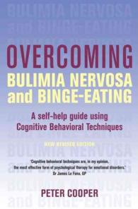 Overcoming Bulimia Nervosa and Binge-Eating : A Self-Help Guide Using Cognitive Behavioral Techniques (Overcoming)