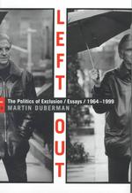 Left Out : The Politics of Exclusion/Essays/1964-1999