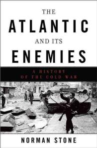 The Atlantic and Its Enemies : A Personal History of the Cold War